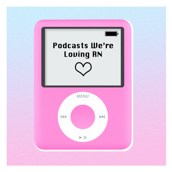 Podcasts We're Loving RN | The 411 | PLT