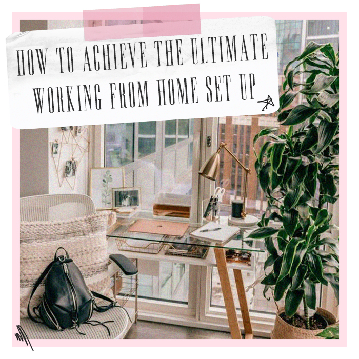 How To Achieve The Ultimate Working From Home Set Up | The 411 | PLT