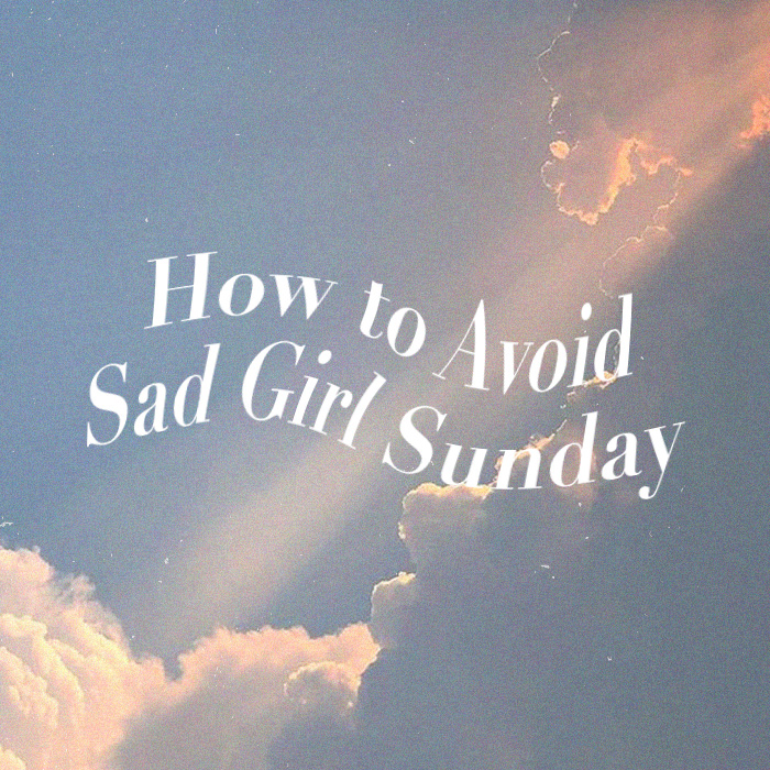 Why You Feel Sad On Sunday The 411 PLT