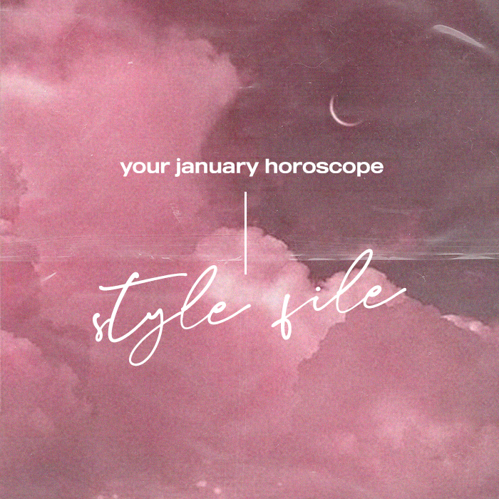 Your January Horoscope Style File, The 411