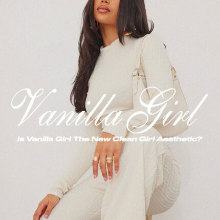 Is Vanilla Girl The New Clean Girl Aesthetic? | The 411 | PLT